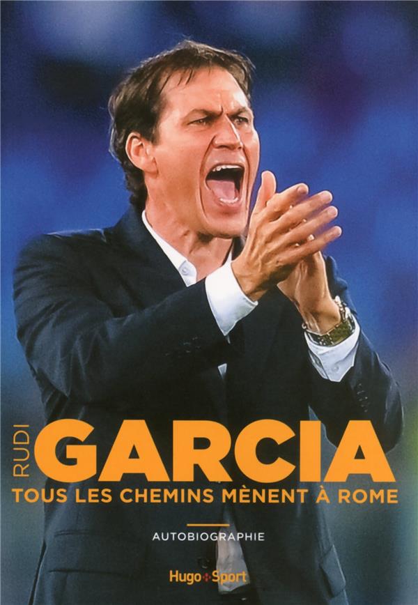 Rudi Garcia ; tous les chemins mènent à Rome