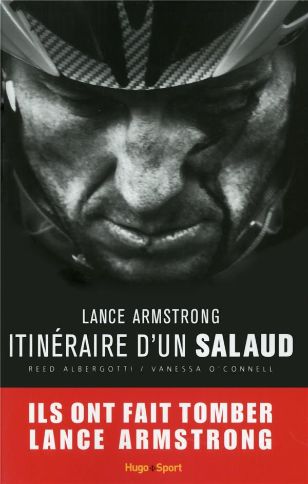 Lance Armstrong ; itinéraire d'un salaud