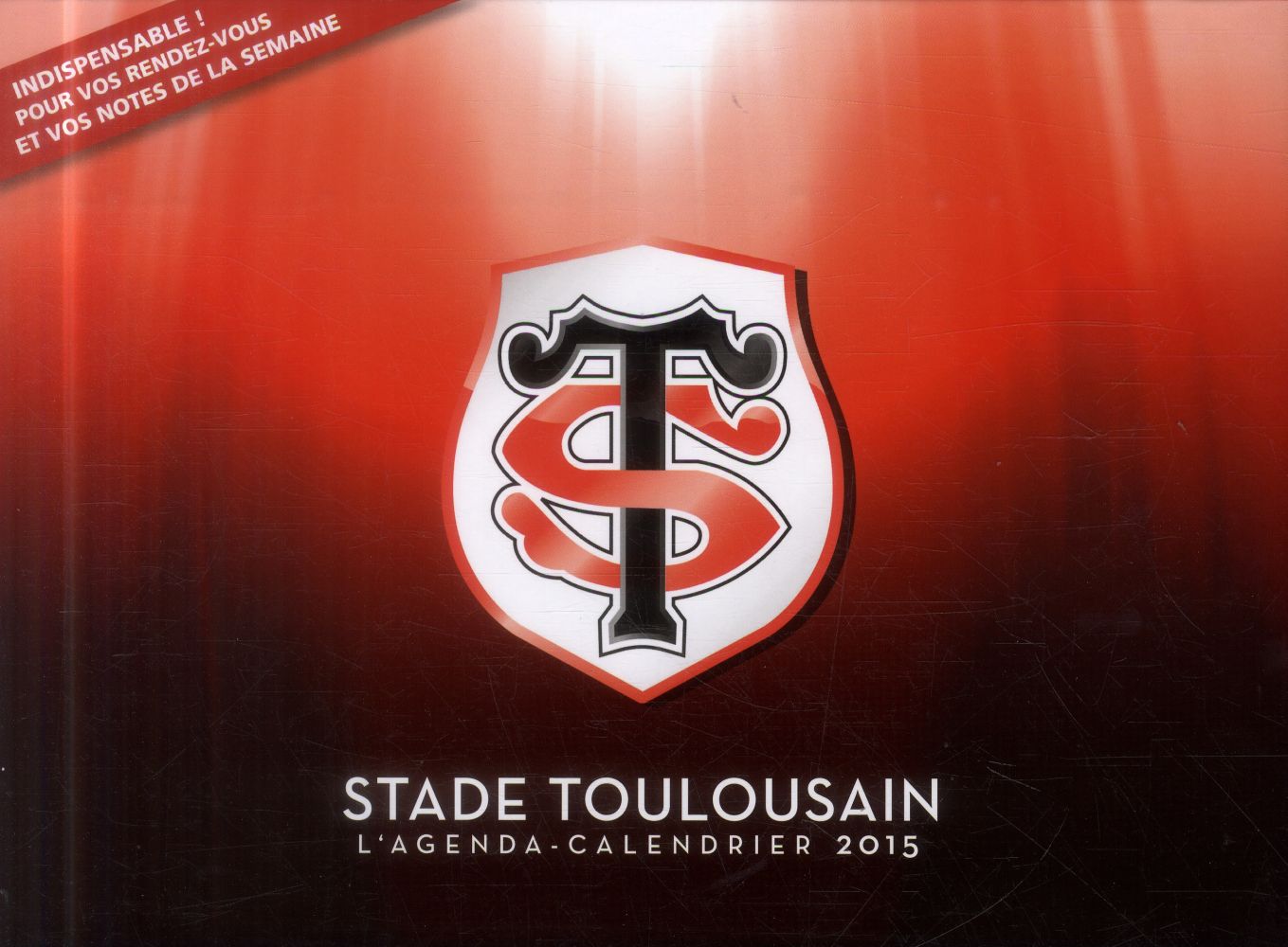 L'agenda-calendrier 2015 ; stade toulousain