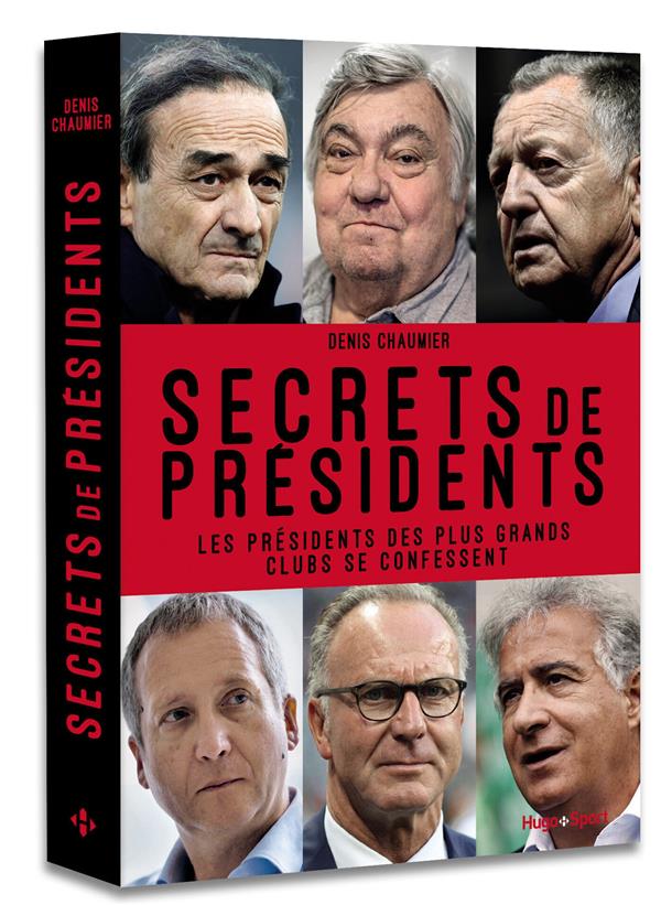 Secrets de présidents ; les présidents des plus grands clubs se confessent