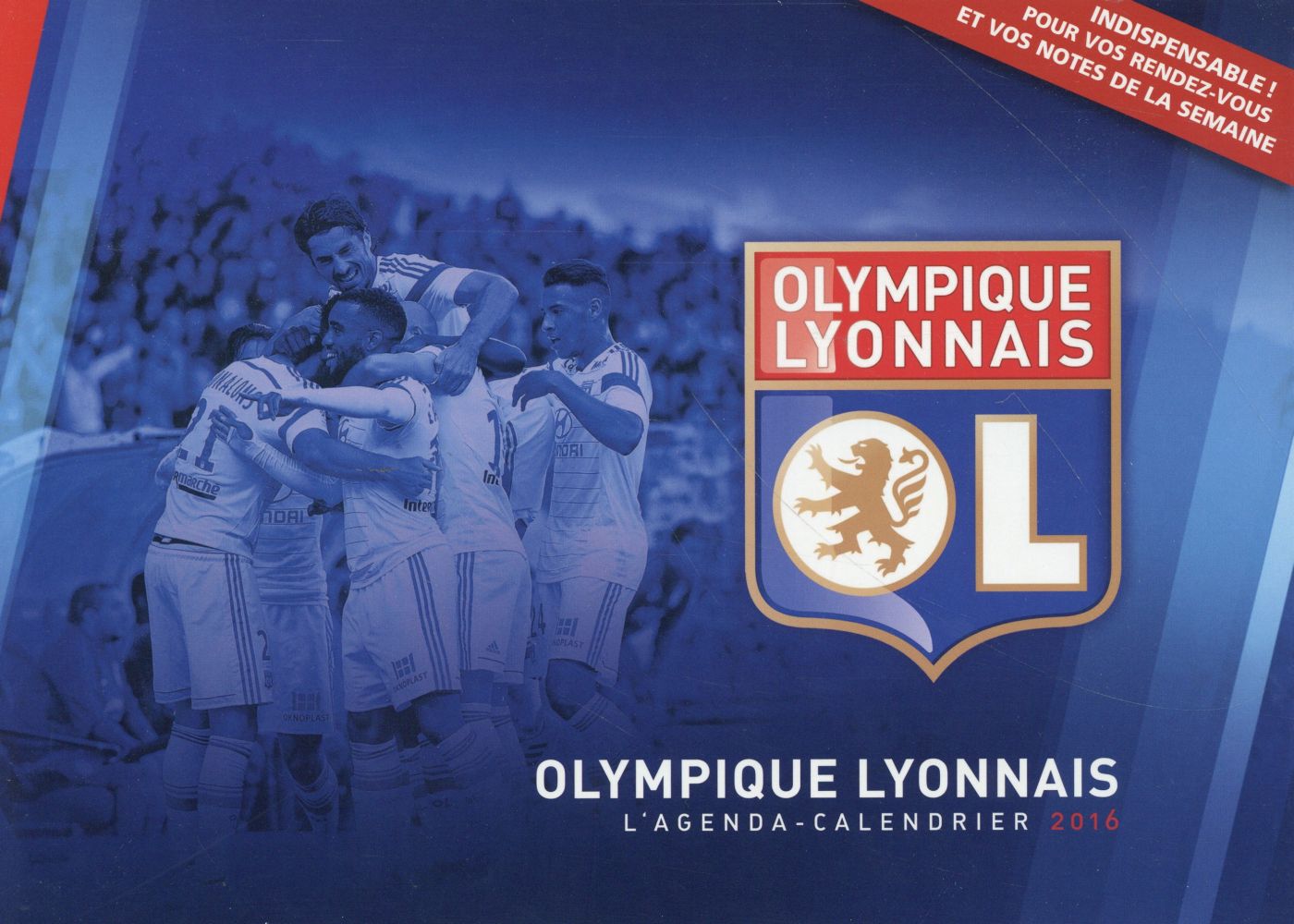 L'agenda-calendrier 2016 ; Olympique lyonnais