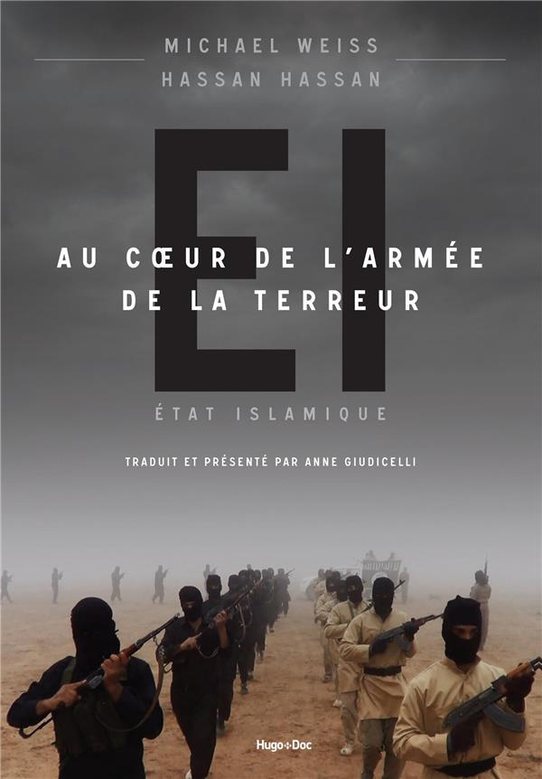 EI ; au coeur de l'armée de la terreur ; état islamique