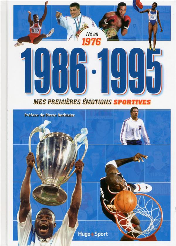 Né en 1976, 1986,1995 ; mes premières émotions sportives