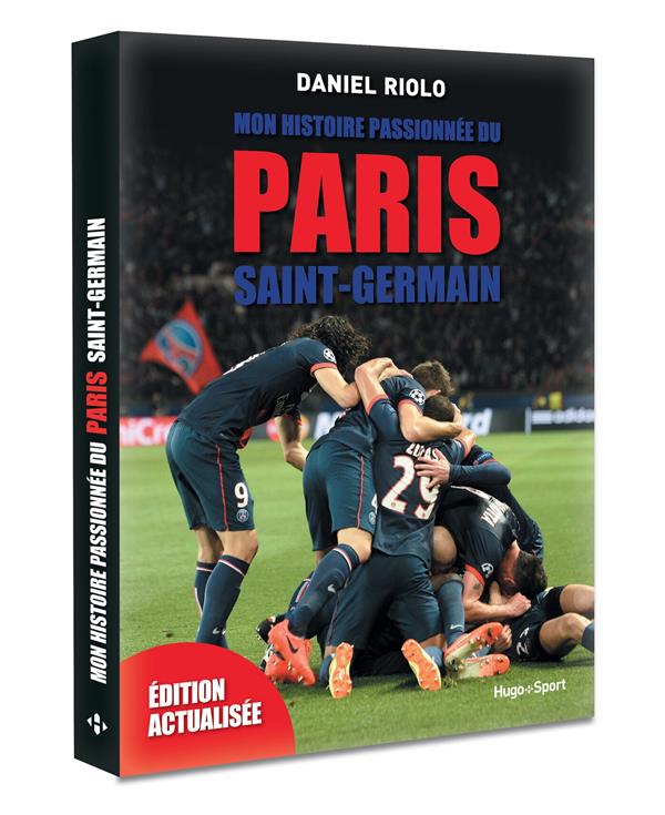Mon histoire passionnee du paris saint-germain -edition actualisee-