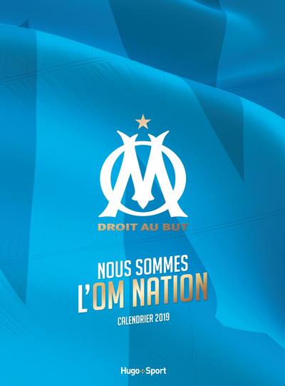Calendrier mural olympique de marseille 2019 - nous sommes l'o.m. nation (édition 2019)