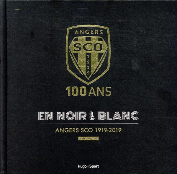 Angers SCO 100 ans en noir & blanc 1919-2019 ; livre officiel