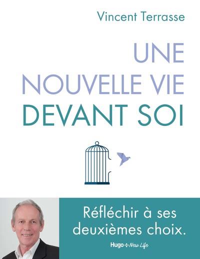Une nouvelle vie devant soi ; comment reussir son deuxieme choix