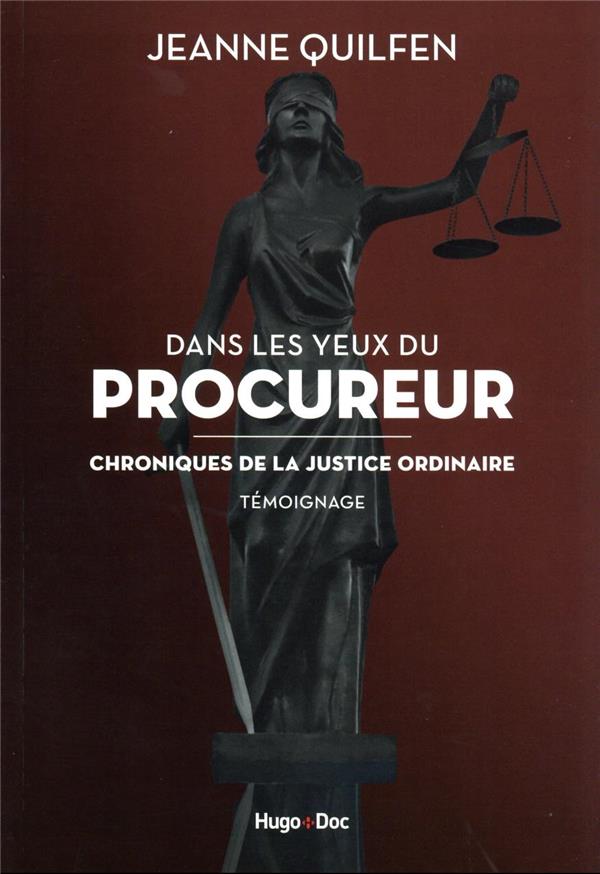 Dans les yeux du procureur : chronique de la justice ordinaire