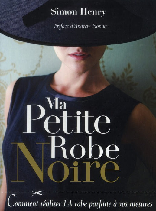 Ma petite robe noire ; comment réaliser la robe parfaite à vos mesures