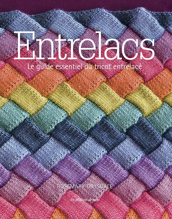 Entrelacs ; le guide essentiel du tricot entrelacé