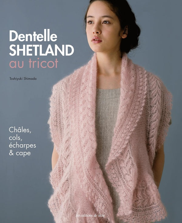 Dentelle Shetland au tricot ; châles, cols, écharpes & cape