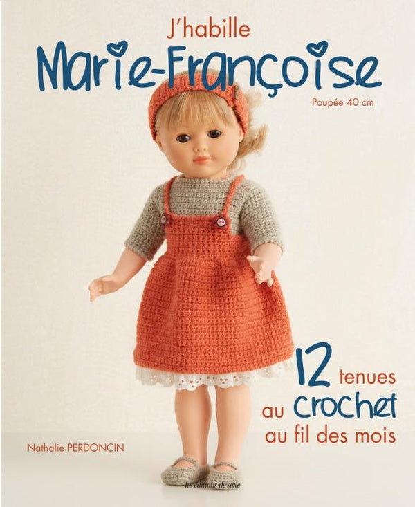 J'habille Marie-Françoise : 12 tenues au crochet au fil des mois