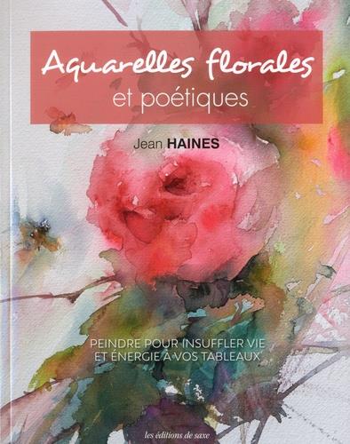 Aquarelles florales et poétiques ; peindre pour insuffler la vie et l'énergie à vos tableaux