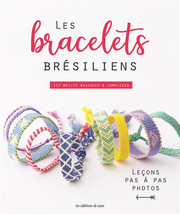 Les bracelets brésiliens ; 112 motifs basiques & complexes ; leçons par à pas photos