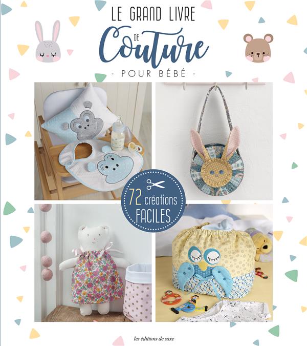 Le grand livre de couture pour bébé ; 72 créations faciles