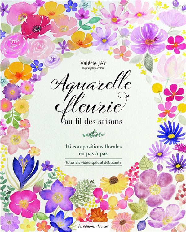 Aquarelle fleurie au fil des saisons : 16 compositions florales en pas à pas - flash vidéo