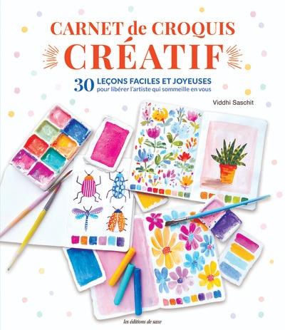 Carnet de croquis créatif : 30 leçons faciles et joyeuses pour libérer l'artiste qui sommeille en vous