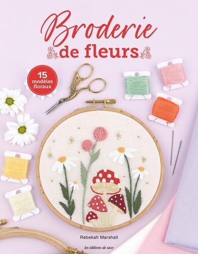 Broderie de fleurs : Fleurs champêtres et autres merveilles de la nature