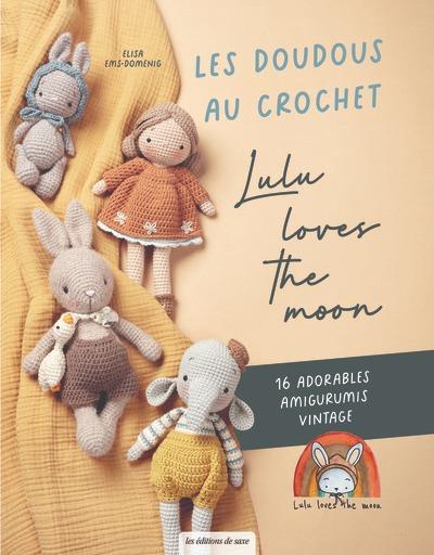 Les doudous au crochet de Lulu loves the moon : Des amigurumis adorables de style vintage