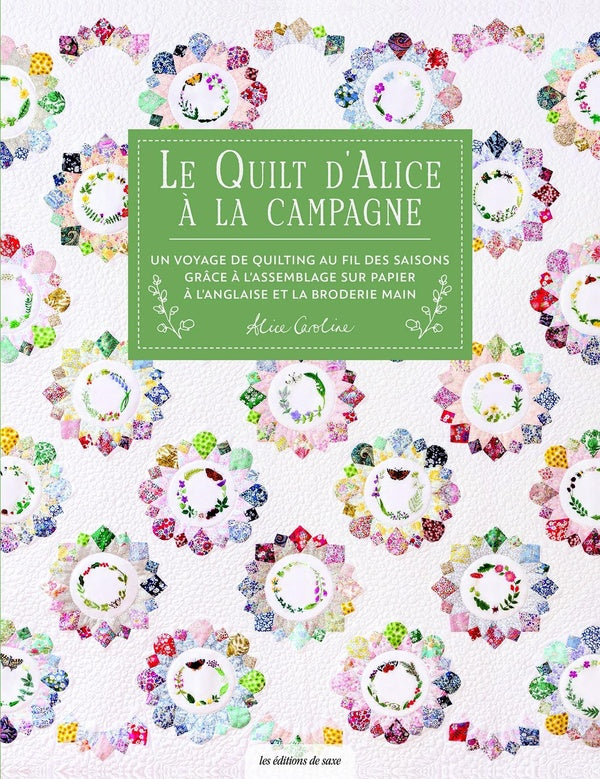 Le Quilt d'Alice à la campagne : Un voyage de quilting au fil des saisons grâce à l'assemblage sur papier à l'anglaise et la broderie main