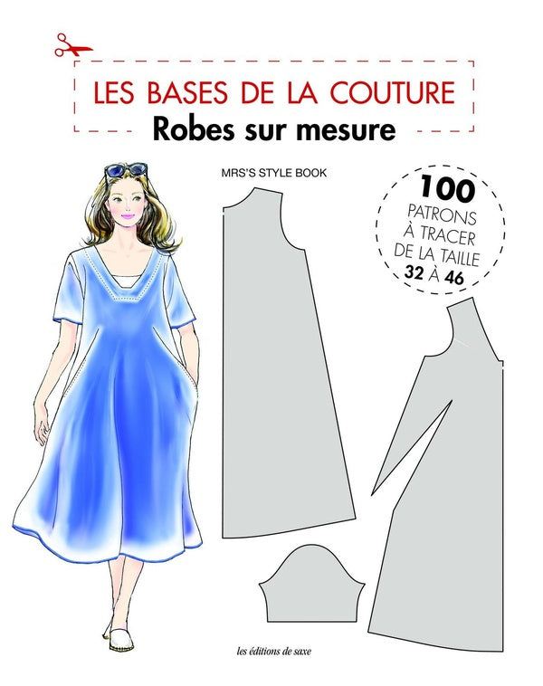 Les Bases de la Couture - Robes sur mesure : 100 patrons à tracer de la taille 32 à 46