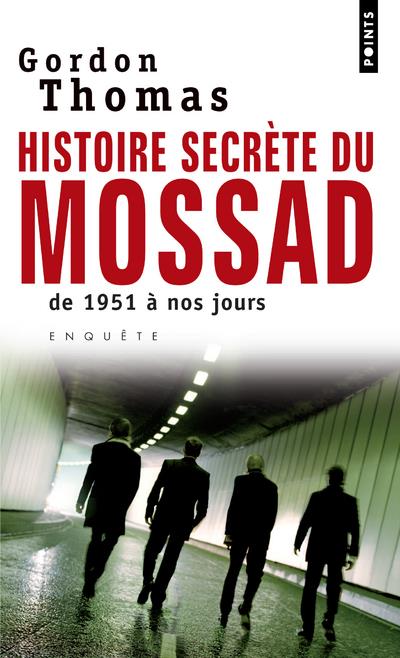 Histoire secrète du Mossad ; de 1951 à nos jours