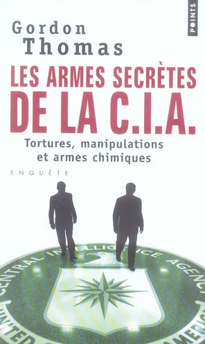 Les armes secrètes de la CIA ; tortures, manipulations et armes chimiques