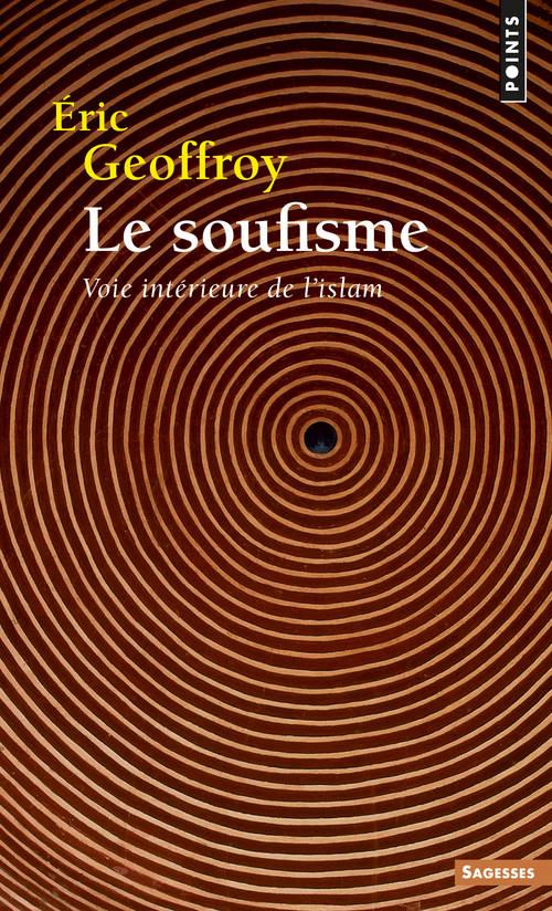 Le soufisme ; voie intérieure de l'islam