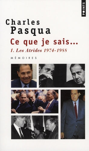 Ce que je sais... Tome 1 ; les atrides 1974-1988