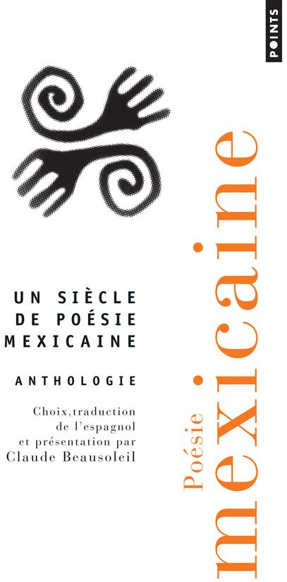 Un siècle de poesie mexicaine ; anthologie