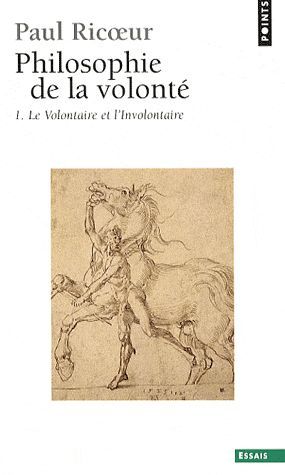 Philosophie de la volonté Tome 1 ; le volontaire et l'involontaire
