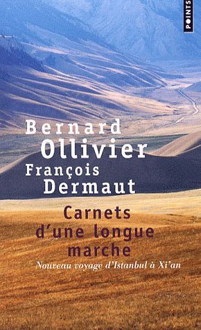 Carnets d'une longue marche ; nouveau voyage d'Istanbul à Xi'an