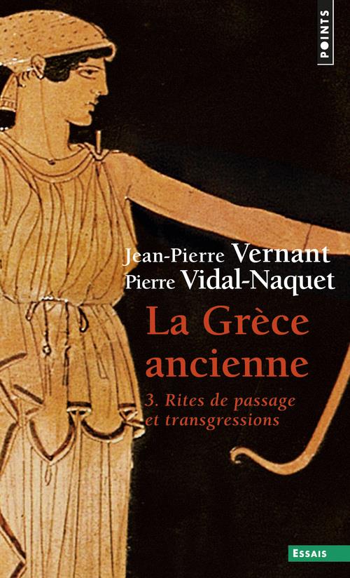La Grèce ancienne Tome 3 : Rites de passage et transgressions
