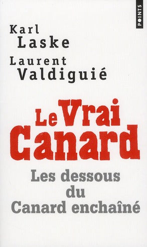 Le vrai Canard ; les dessous du Canard enchaîné