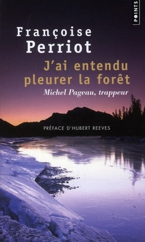 J'ai entendu pleurer la forêt ; Michel Pageau, trappeur