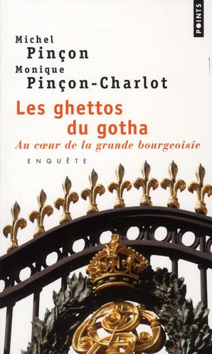Les ghettos du gotha ; au coeur de la grande bourgeoisie ; enquête