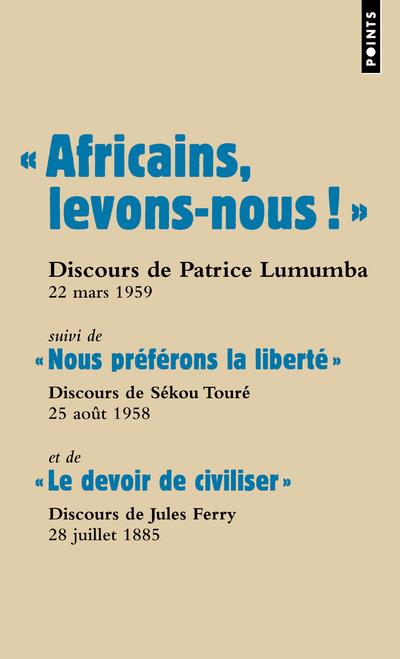 Africains, levons-nous ! le devoir de civiliser ; nous préférons la liberté