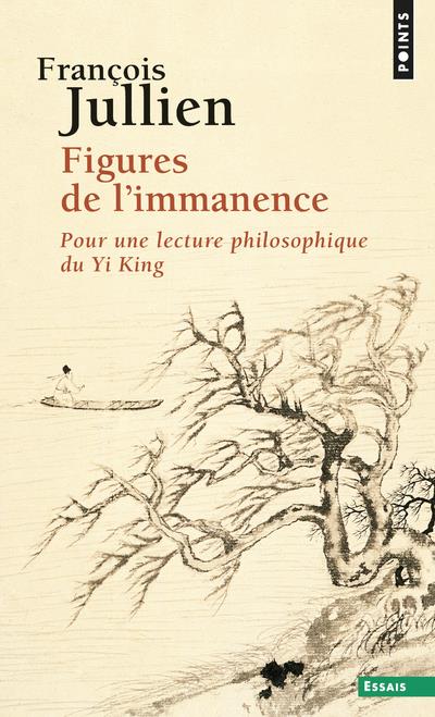 Figures de l'immanence ; pour une lecture philosophique du Yi King