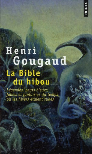 La bible du hibou ; légendes, peurs bleues, fables et fantaisies du temps où les hivers étaient rudes