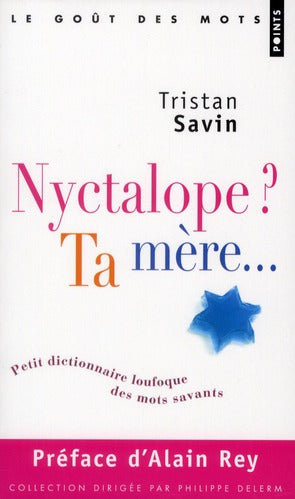 Nyctalope? ta mère...  petit dictionnaire loufoque des mots savants