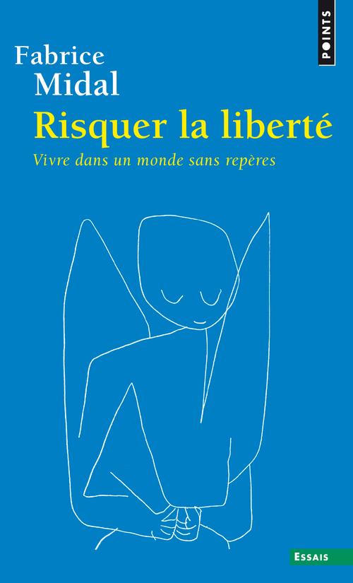 Risquer la liberté ; vivre dans un monde sans repères