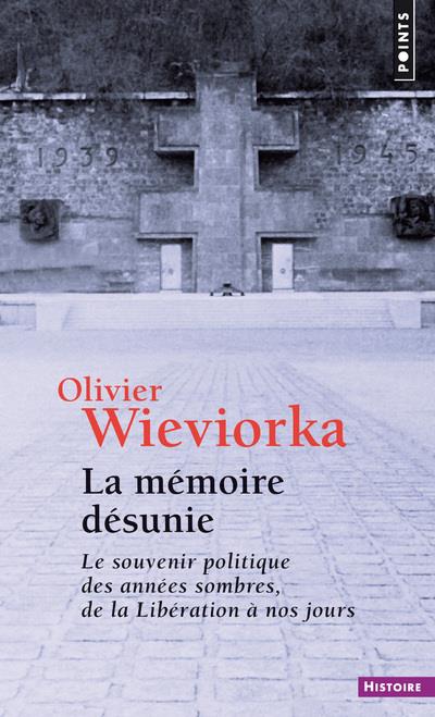 La mémoire désunie ; le souvenir politique des années sombres, de la Libération à nos jours