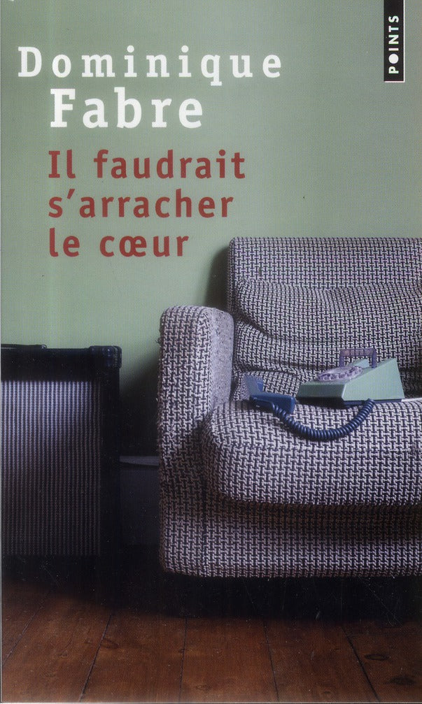 Il faudrait s'arracher le coeur