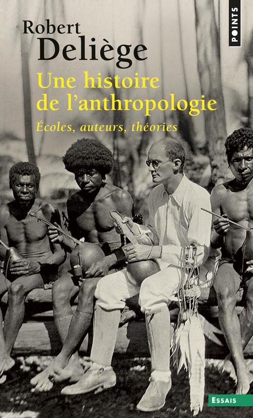 Une histoire de l'anthropologie ; écoles, auteurs, théories
