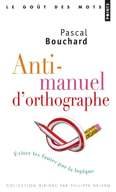 Anti-manuel d'orthographe ; éviter les fautes par la logique - flash vidéo