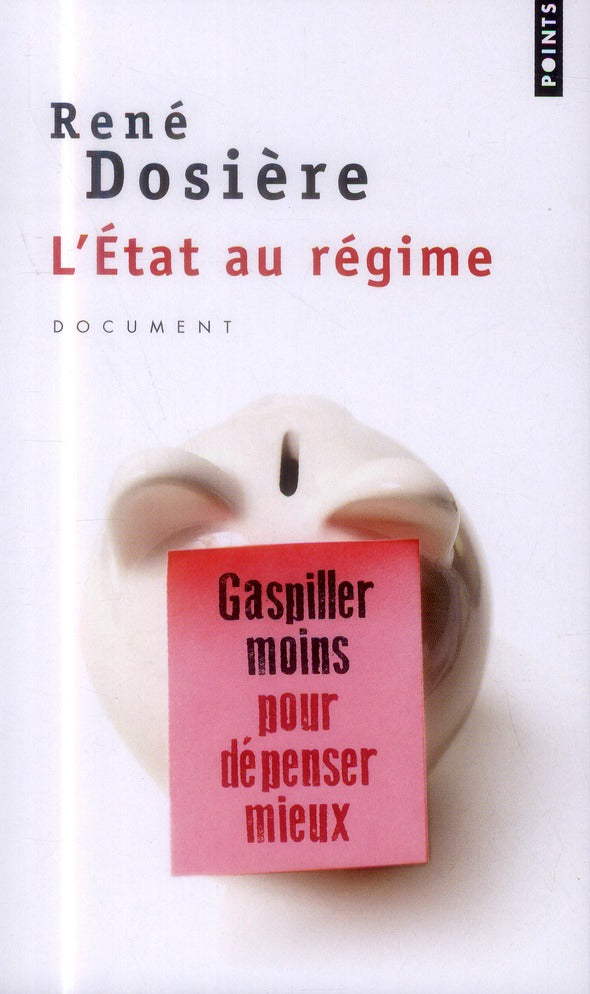 L'Etat au régime ; gaspiller moins pour dépenser mieux