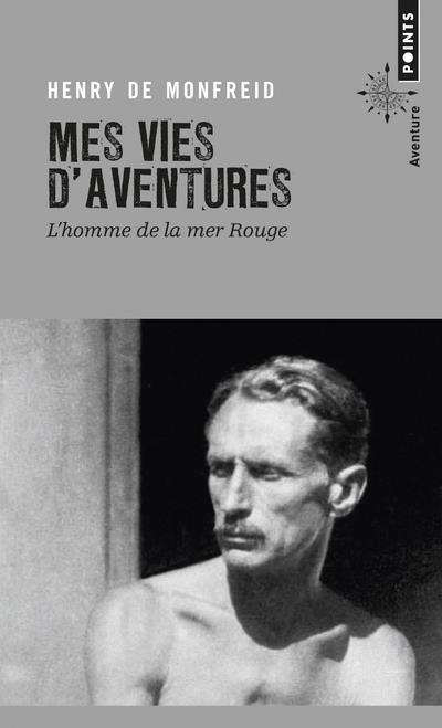 Mes vies d'aventures ; l' homme de la mer rouge