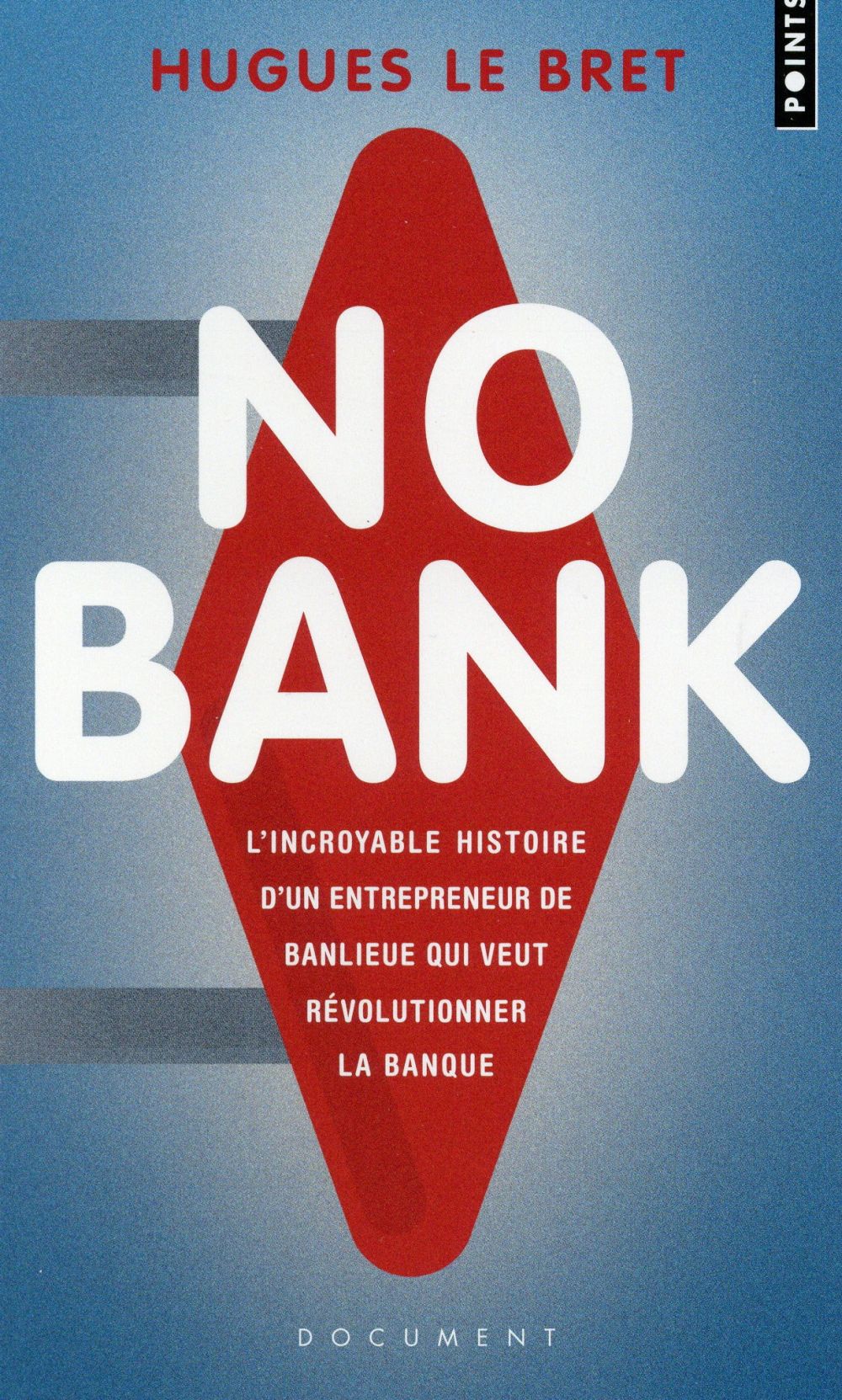 No bank ; l'incroyable histoire d'un entrepreneur de banlieue qui veut révolutionner la banque