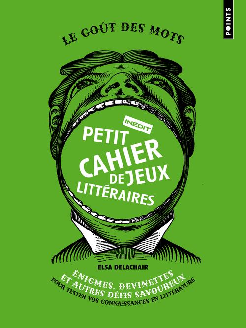 Petit cahier de jeux littéraires ; énigmes, devinettes et autres defis savoureux pour tester vos conn