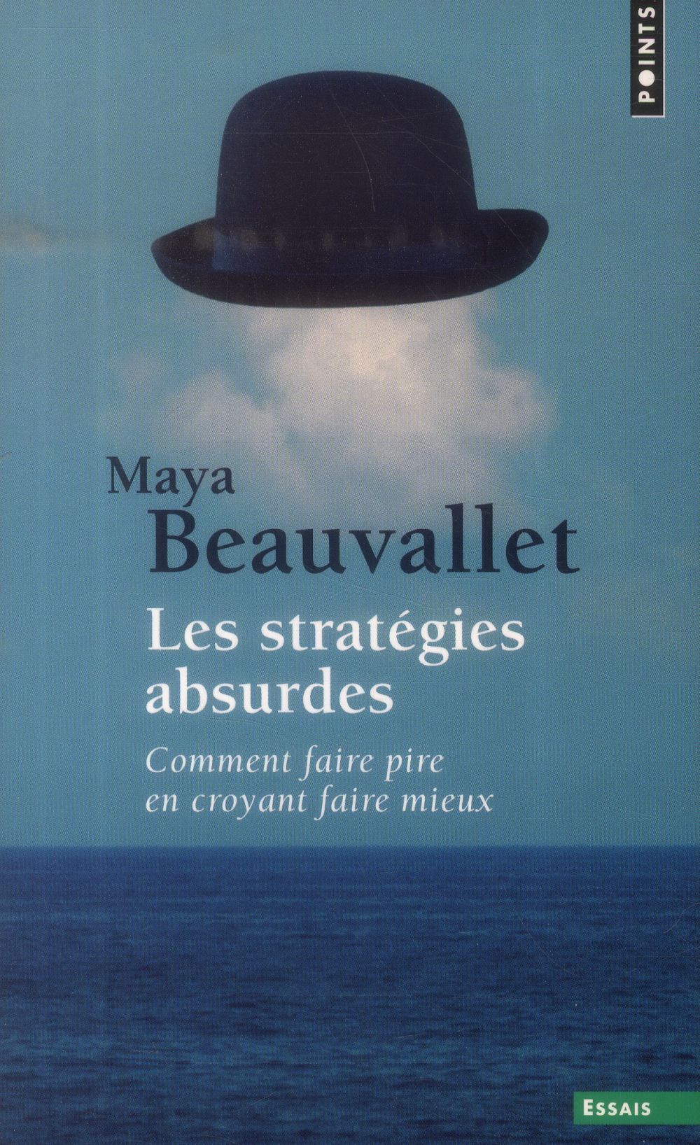 Les stratégies absurdes ; comment faire pire en croyant faire mieux